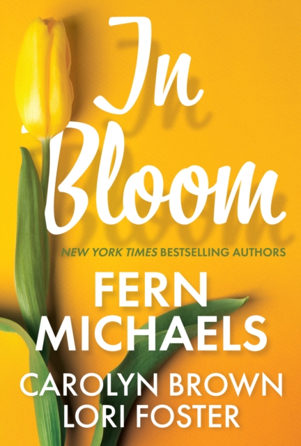 In Bloom : Three Delightful Love Stories Perfect for Spring Reading, EPUB eBook