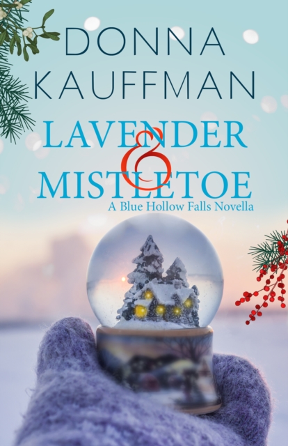Lavender & Mistletoe : A Sweet and Sexy Holiday Romance, EPUB eBook