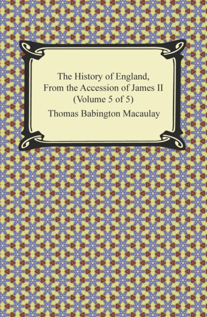 The History of England, From the Accession of James II (Volume 5 of 5), EPUB eBook