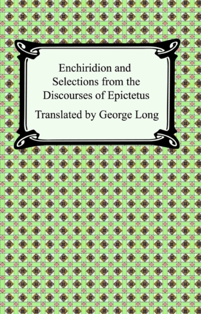 Enchiridion and Selections from the Discourses of Epictetus, EPUB eBook