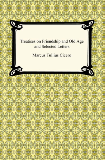 Treatises on Friendship and Old Age and Selected Letters, EPUB eBook