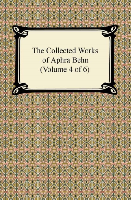 The Collected Works of Aphra Behn (Volume 4 of 6), EPUB eBook
