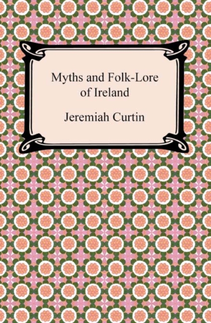 Myths and Folk-Lore of Ireland, EPUB eBook