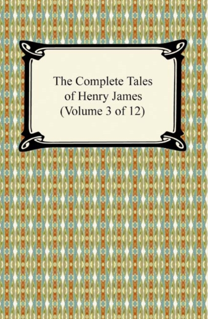 The Complete Tales of Henry James (Volume 3 of 12), EPUB eBook