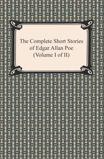 The Complete Short Stories of Edgar Allan Poe (Volume I of II), EPUB eBook