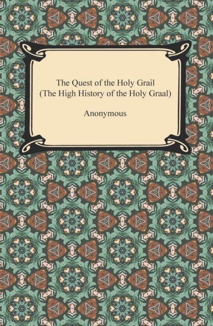 The Quest of the Holy Grail (The High History of the Holy Graal), EPUB eBook