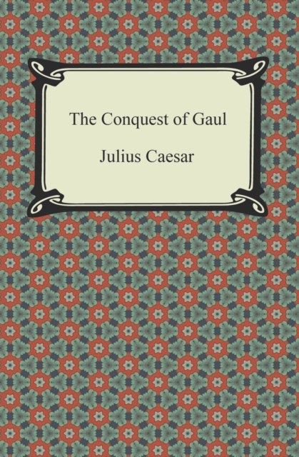 The Conquest of Gaul, EPUB eBook