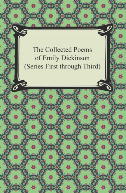 The Collected Poems of Emily Dickinson (Series First through Third), EPUB eBook