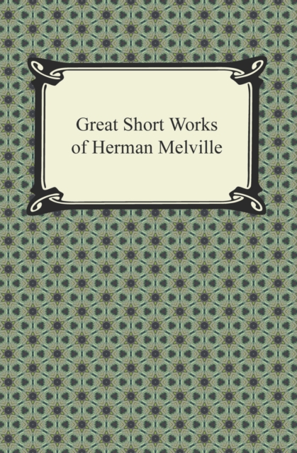 Great Short Works of Herman Melville, EPUB eBook