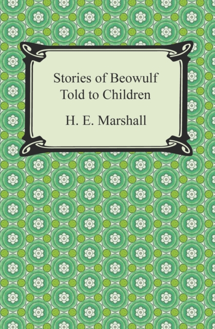 Stories of Beowulf Told to Children, EPUB eBook