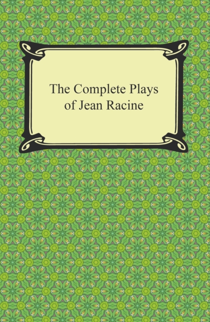 The Complete Plays of Jean Racine, EPUB eBook