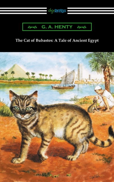 The Cat of Bubastes: A Tale of Ancient Egypt (Illustrated by John Reinhard Weguelin), EPUB eBook