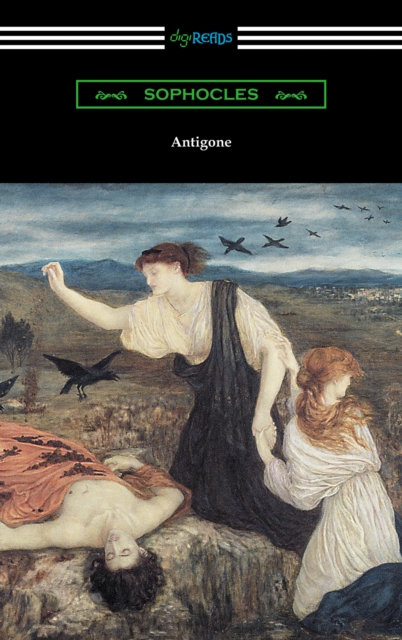 Antigone (Translated by E. H. Plumptre with an Introduction by J. Churton Collins), EPUB eBook