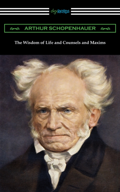 The Wisdom of Life and Counsels and Maxims, EPUB eBook
