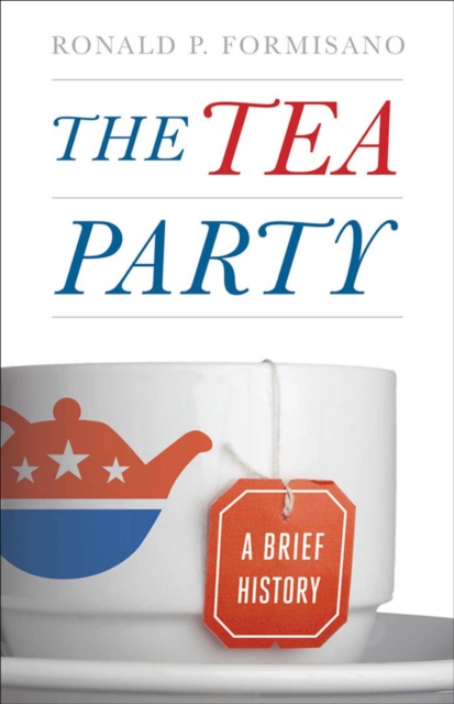 The Tea Party : A Brief History, EPUB eBook