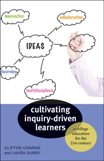 Cultivating Inquiry-Driven Learners : A College Education for the Twenty-First Century, EPUB eBook