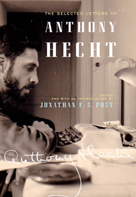 The Selected Letters of Anthony Hecht, EPUB eBook
