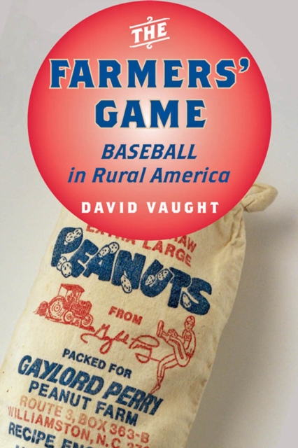 The Farmers' Game : Baseball in Rural America, EPUB eBook