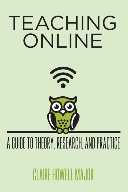 Teaching Online : A Guide to Theory, Research, and Practice, Paperback / softback Book
