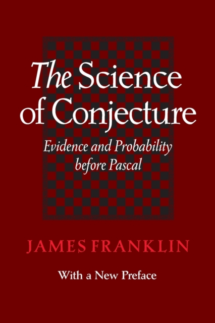 The Science of Conjecture : Evidence and Probability before Pascal, Paperback / softback Book