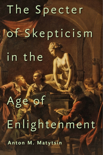 The Specter of Skepticism in the Age of Enlightenment, EPUB eBook