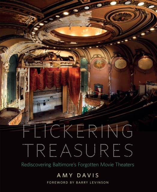 Flickering Treasures : Rediscovering Baltimore's Forgotten Movie Theaters, EPUB eBook
