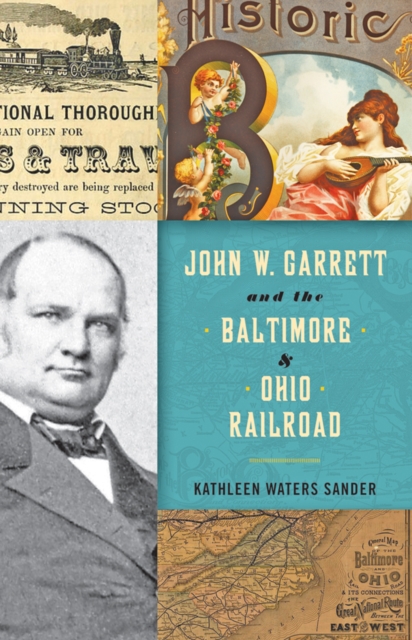 John W. Garrett and the Baltimore and Ohio Railroad, EPUB eBook