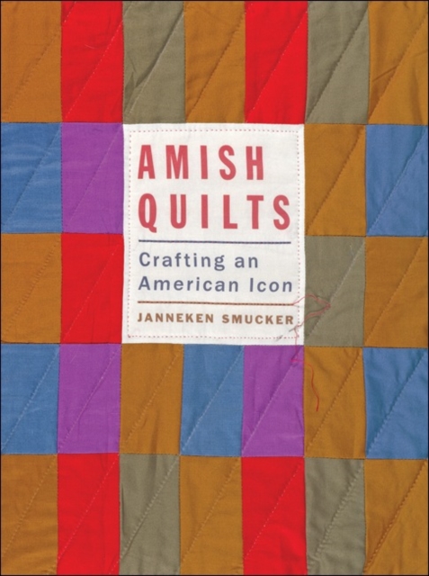 Amish Quilts : Crafting an American Icon, Paperback / softback Book