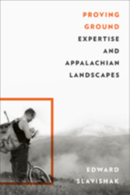 Proving Ground : Expertise and Appalachian Landscapes, Hardback Book
