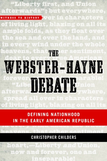 The Webster-Hayne Debate : Defining Nationhood in the Early American Republic, EPUB eBook