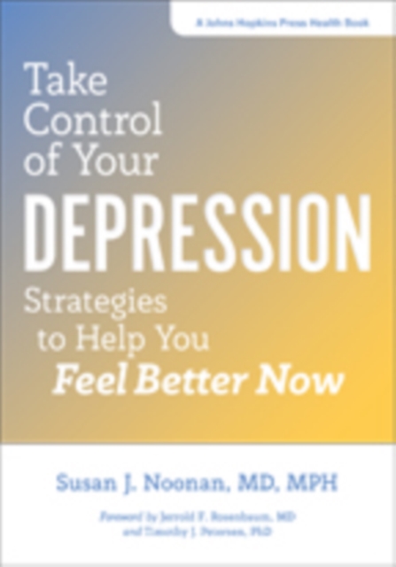 Take Control of Your Depression : Strategies to Help You Feel Better Now, Hardback Book