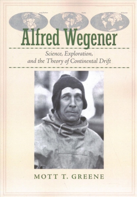 Alfred Wegener : Science, Exploration, and the Theory of Continental Drift, Paperback / softback Book
