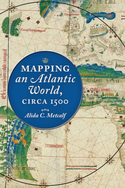 Mapping an Atlantic World, circa 1500, Hardback Book