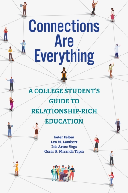 Connections Are Everything : A College Student's Guide to Relationship-Rich Education, Paperback / softback Book