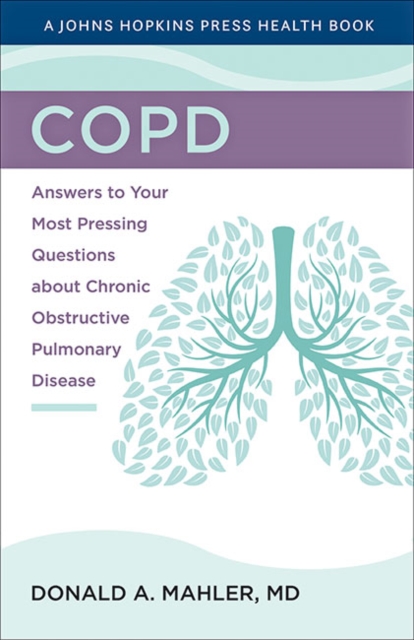 COPD : Answers to Your Most Pressing Questions about Chronic Obstructive Pulmonary Disease, Paperback / softback Book