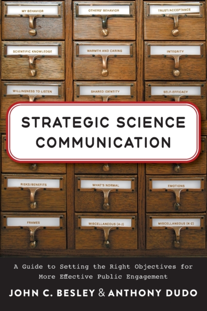 Strategic Science Communication : A Guide to Setting the Right Objectives for More Effective Public Engagement, Paperback / softback Book