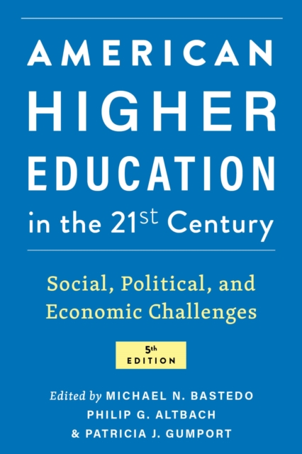American Higher Education in the Twenty-First Century : Social, Political, and Economic Challenges, Hardback Book