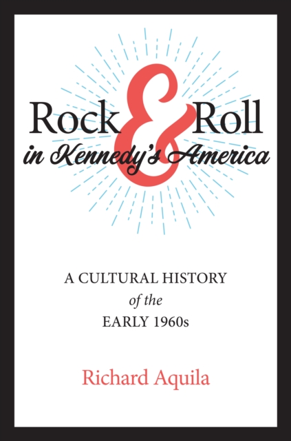 Rock & Roll in Kennedy's America, EPUB eBook