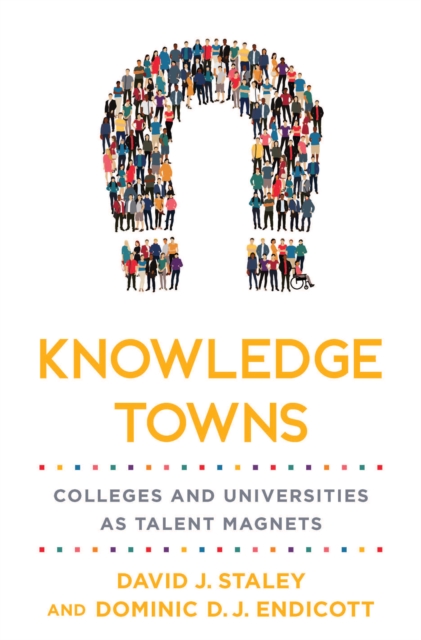 Knowledge Towns : Colleges and Universities as Talent Magnets, Hardback Book