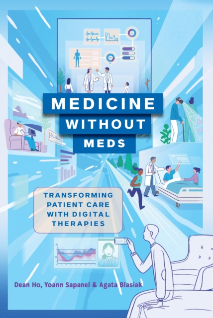 Medicine without Meds : Transforming Patient Care with Digital Therapies, Hardback Book