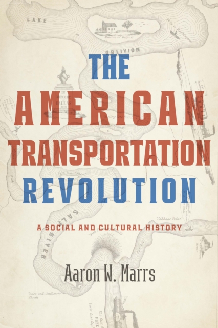 The American Transportation Revolution : A Social and Cultural History, Hardback Book