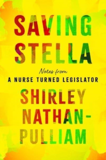 Saving Stella : Notes from a Nurse Turned Legislator, Hardback Book