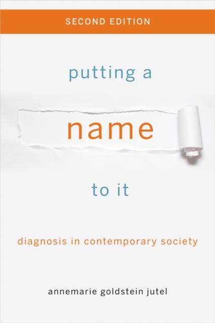 Putting a Name to It : Diagnosis in Contemporary Society, Paperback / softback Book