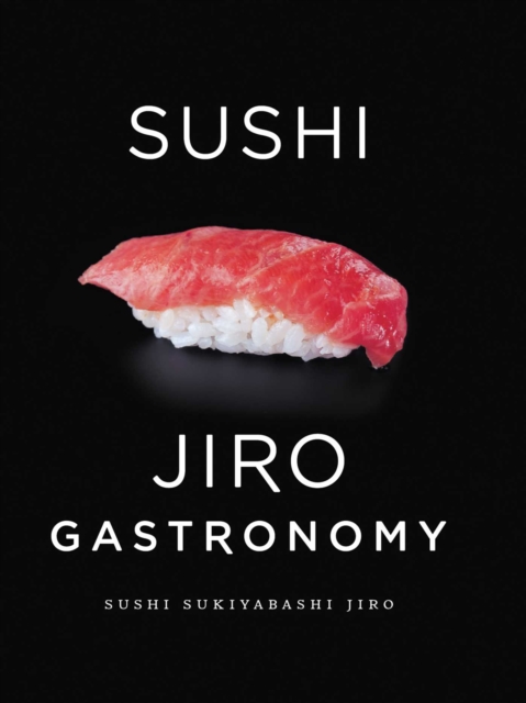 Sushi: Jiro Gastronomy : Sushi Sukiyabashi Jiro, Paperback / softback Book