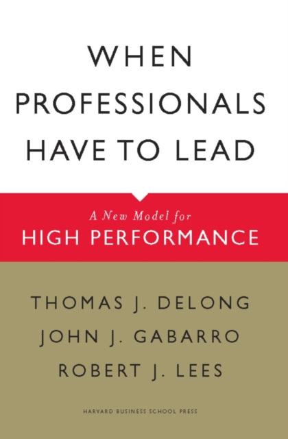 When Professionals Have to Lead : A New Model for High Performance, EPUB eBook