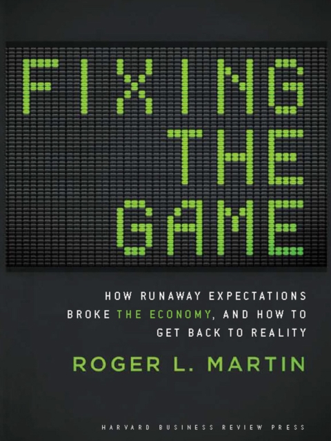 Fixing the Game : How Runaway Expectations Broke the Economy, and How to Get Back to Reality, EPUB eBook