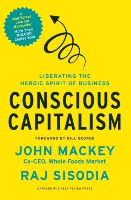 Conscious Capitalism : Liberating the Heroic Spirit of Business, EPUB eBook