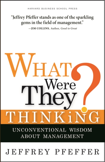 What Were They Thinking? : Unconventional Wisdom About Management, EPUB eBook