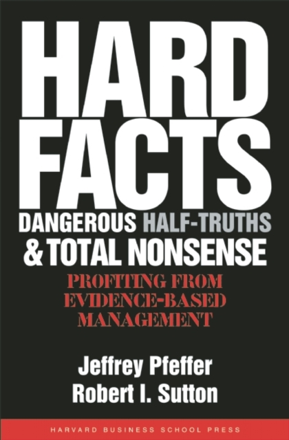 Hard Facts, Dangerous Half-Truths, and Total Nonsense : Profiting from Evidence-based Management, EPUB eBook
