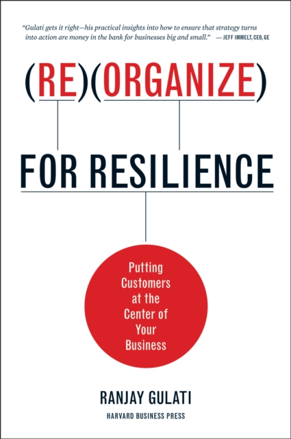 Reorganize for Resilience : Putting Customers at the Center of Your Business, EPUB eBook